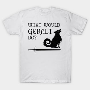 WWGD: What Would Geralt Do? (Distressed) T-Shirt